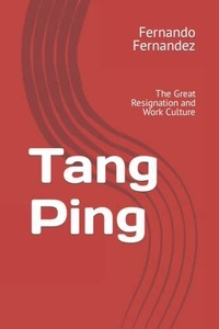  Fernando Fernandez - Tang Ping: The Great Resignation and Work Culture.