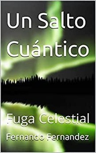 Fernando Fernandez - Un Salto Cuántico:  Fuga Celestial - El  Número 2, #2.