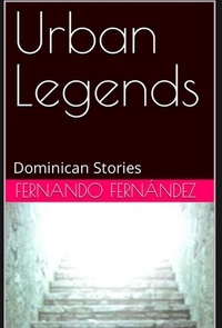  Fernando Fernandez - Urban Legends: Dominican Stories.