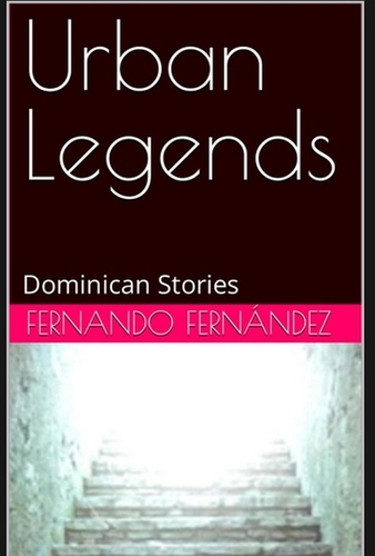  Fernando Fernandez - Urban Legends: Dominican Stories.