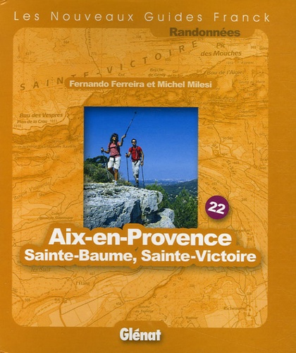 Fernando Ferreira et Michel Milesi - Aix-en-Provence Sainte-Baume Sainte-Victoire.
