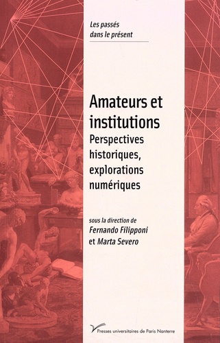 Fernando Filipponi et Marta Severo - Amateurs et institutions - Perspectives historiques, explorations numériques.