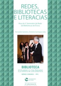 Fernando Gameiro et António Cachopas - Redes, bibliotecas e literacias - Atas do Iº Seminário da Rede de Bibliotecas de Évora.