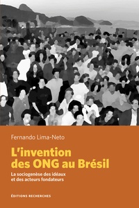 Fernando Lima-Neto - L'invention des ONG au Brésil - La sociogenèse des idéaux et des acteurs fondateurs.