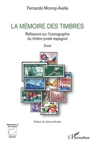 Fernando Monroy-Avella - La mémoire des timbres - Réflexions sur l’iconographie du timbre-poste espagnol.