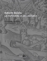Roberto Bolano: la experiencia del abismo