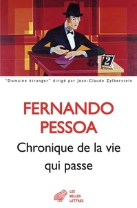 Fernando Pessoa - Chronique de la vie qui passe - Tome 1, Proses publiées du vivant de l'auteur 1912-1922.