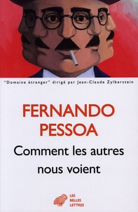 Fernando Pessoa - Comment les autres nous voient - Proses publiées du vivant de l’auteur Tome 2, 1923-1935.