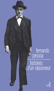 Fernando Pessoa - Histoire d'un raisonneur - Suivi de Histoire policière.