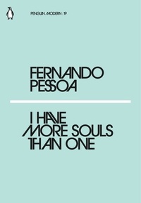 Fernando Pessoa - I Have More Souls Than One.
