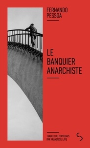 Fernando Pessoa - Le banquier anarchiste.