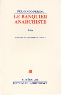 Fernando Pessoa - Le banquier anarchiste.