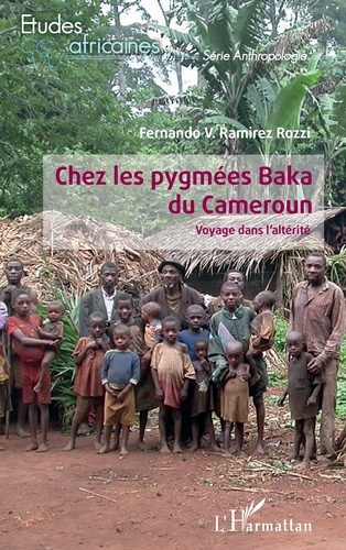 Chez les pygmées Baka du Cameroun. Voyage dans l'altérité