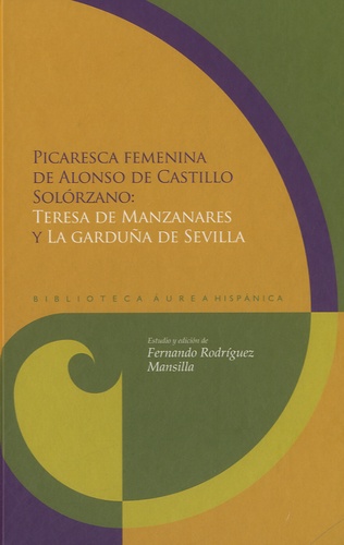 Fernando Rodriguez-Mansilla - Picaresca femenina de Alonso de Castillo Solorzano - Teresa de Manzanares y la garduña de Sevilla.
