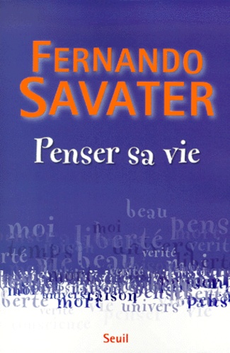 Fernando Savater - Penser sa vie.