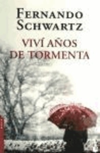 Fernando Schwartz - Viví años de tormenta.
