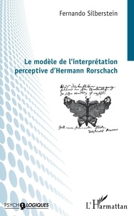Fernando Silberstein - Le modèle de l'interprétation perceptive d'Hermann Rorschach.