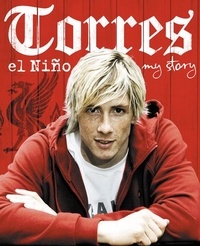 Fernando Torres - Torres: El Niño - My Story.