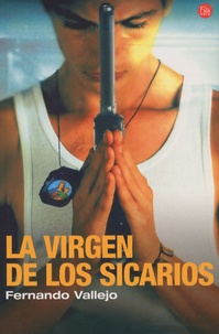 Fernando Vallejo - La virgen de los sicarios.