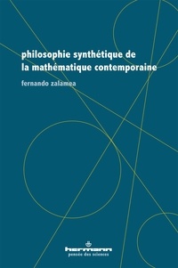 Fernando Zalamea - Philosophie synthétique de la mathématique contemporaine.