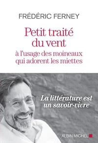 Petit traité du vent à l'usage des moineaux qui adorent les miettes