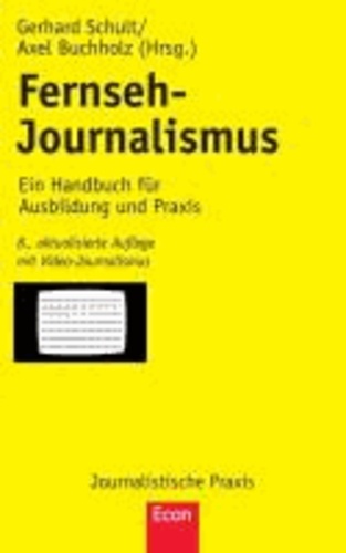 Fernseh-Journalismus - Ein Handbuch für Ausbildung und Praxis.