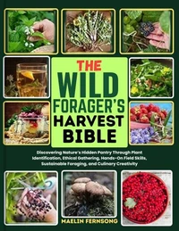 THE WILD FORAGER’S HARVEST BIBLE