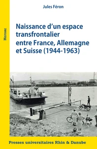 Naissance d'un espace transfrontalier entre France, Allemagne et Suisse