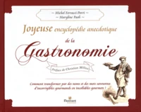 Joyeuse encyclopédie anecdotique de la Gastronomie