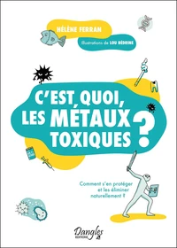 C'est quoi, les métaux toxiques ?