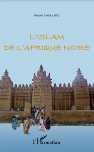 Ferran Iniesta - L'islam de l'Afrique noire.