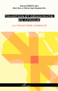 Ferran Iniesta - Tradition et démocratie en Afrique - La frontière ambiguë.