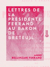 Lettres de la présidente Ferrand au baron de Breteuil