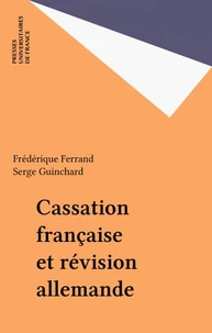 CASSATION FRANCAISE ET REVISION ALLEMANDE. Essai sur le contrôle exercé en matière civile par la Cour de cassation française et par la Cour fédérale de Justice de la République fédérale d'Allemagne