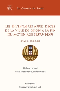 Les inventaires après décès de la ville de Dijon à la fin du Moyen Age (1390-1459)
