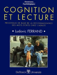 Cognition Et Lecture. Processus De Base De La Reconnaissance Des Mots Ecrits Chez L'Adulte