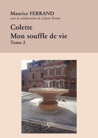 Ferrand Maurice - Colette, mon souffle de vie-tome 1.