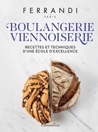  Ferrandi Paris - Boulangerie, viennoiserie - Recettes et techniques d'une école d'excellence.