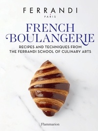 Trouver French Boulangerie  - Recipes and techniques from the Ferrandi School of culinary arts in French RTF FB2 DJVU 9782080433343