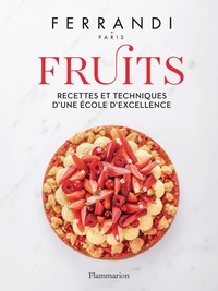  Ferrandi Paris - Fruits - Recettes et techniques d'une école d'excellence.