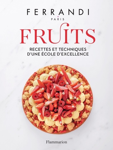 Fruits. Recettes et techniques d'une école d'excellence