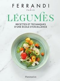  Ferrandi Paris - Légumes - Recettes et techniques d'une école d'excellence.