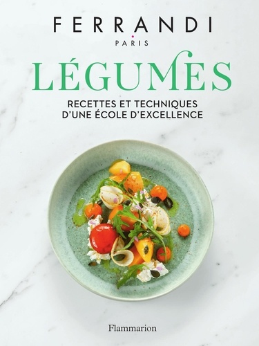 Légumes. Recettes et techniques d'une école d'excellence