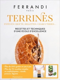  Ferrandi Paris - Terrines, pâtés en croûte, rillettes, charcuteries... - Recettes et techniques d'une école d'excellence.