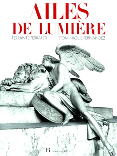 Ferrante Ferranti et Dominique Fernandez - Ailes de lumière.