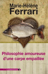 Philosophie amoureuse d'une carpe empaillée