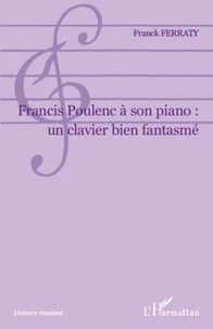 Francis Poulenc à son piano : un clavier bien fantasmé