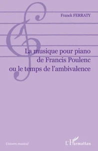 La musique pour piano de Francis Poulenc ou le temps de l'ambivalence