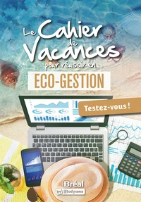 Le cahier de vacances pour réussir en Eco-Gestion