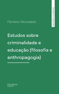 Estudos sobre criminalidade e educação (filosofia e anthropagogia)